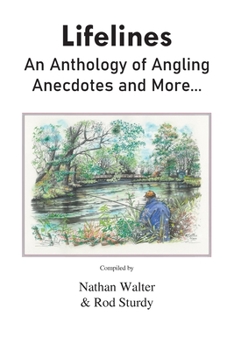 Paperback Lifelines: An Anthology of Angling Anecdotes and More... Book