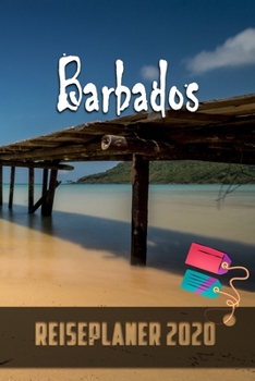 Barbados - Reiseplaner 2020: Urlaubsplaner für deine Reise in 2020 | Checklisten | Kontaktdaten | Packliste | Platz für Fotos und Zeichnungen | 108 Seiten | 6" x 9" (ca. Din-A5) (German Edition)
