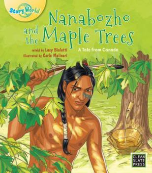 Paperback Nanabozho and the Maple Trees: A Tale from Canada (Story World) Book