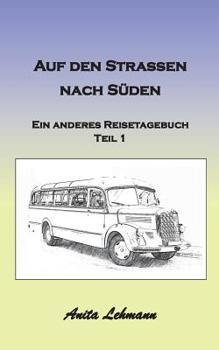 Paperback Auf den Strassen nach Süden: Ein anderes Reisetagebuch Teil 1 [German] Book