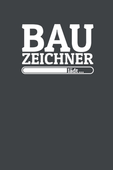 Bauzeichner lädt: Notizen – gepunktet, liniertes Notizbuch – für Notizen, Erinnerungen, Daten – Notizbuch für Bauzeichner in Ausbildung (German Edition)