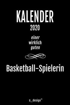 Kalender 2020 für Basketball-Spieler / Basketball-Spielerin: Wochenplaner / Tagebuch / Journal für das ganze Jahr: Platz für Notizen, Planung / ... Erinnerungen und Sprüche (German Edition)