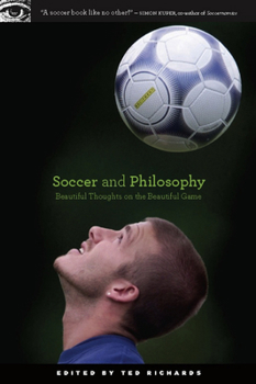 Soccer and Philosophy: Beautiful Thoughts on the Beautiful Game - Book #51 of the Popular Culture and Philosophy