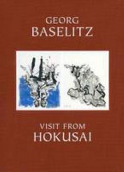Hardcover Georg Baselitz - Visit from Hokusai Book