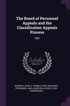 The Board of Personnel Appeals and the Classification Appeals Process: 1981