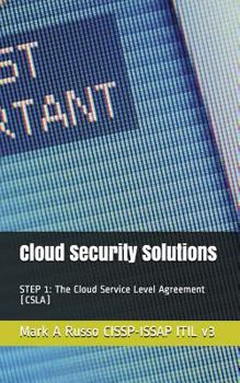 Paperback Cloud Security Solutions: STEP 1: The Cloud Service Level Agreement (CSLA) Book