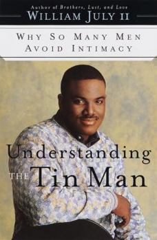 Hardcover Understanding the Tin Man: Why So Many Men Avoid Intimacy Book