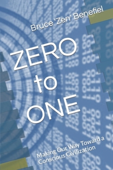 Paperback ZERO to ONE: Making Our Way Toward a Conscious Civilization Book