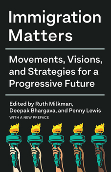 Paperback Immigration Matters: Movements, Visions, and Strategies for a Progressive Future Book