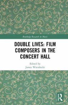 Hardcover Double Lives: Film Composers in the Concert Hall Book