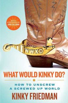 Hardcover What Would Kinky Do?: How to Unscrew a Screwed-Up World Book