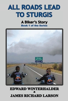 Paperback All Roads Lead To Sturgis: A Biker's Story (Book 1 of the Series) Book