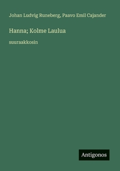 Hanna; Kolme Laulua: suuraakkosin