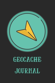 Geocache Journal: Journal to keeping track of your GeoCache Treasure Information, Geocache gifts-120 Pages(6x9) Matte Cover Finish