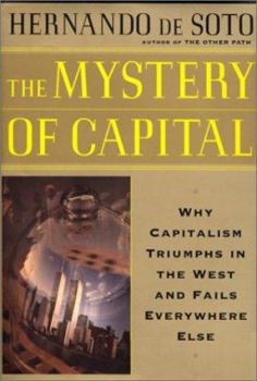 Hardcover The Mystery of Capital: Why Capitalism Triumphs in the West and Fails Everywhere Else Book