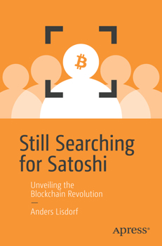 Paperback Still Searching for Satoshi: Unveiling the Blockchain Revolution Book