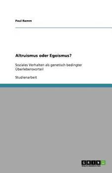 Paperback Altruismus oder Egoismus?: Soziales Verhalten als genetisch bedingter Überlebensvorteil [German] Book