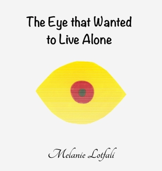 Hardcover The Eye that Wanted to Live Alone Book