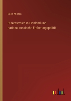 Staatsstreich in Finnland Und National-Russische Eroberungspolitik