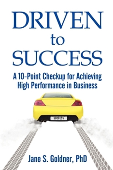 Paperback Driven to Success: A 10-Point Checkup for Achieving High Performance in Business Book