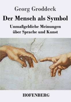 Paperback Der Mensch als Symbol: Unmaßgebliche Meinungen über Sprache und Kunst [German] Book