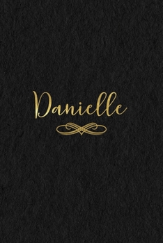 Danielle: Personalized Journal to Write In Black Gold Custom Name Line Notebook