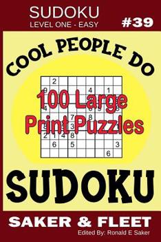 Paperback Sudoku Level One Easy #39: Cool People Do Sudoku - 100 Large Print Puzzles - Mind Twisters for Novices and Beginners Fun and Relaxation [Large Print] Book