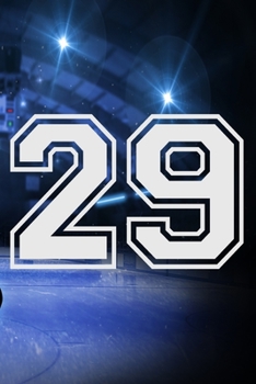 29 Journal: A Hockey Jersey Number #29 Twenty Nine Notebook For Writing And Notes: Great Personalized Gift For All Players, Coaches, And Fans (Ice Rink Puck Print)