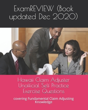 Paperback Hawaii Claim Adjuster Unofficial Self Practice Exercise Questions: covering Fundamental Claim Adjusting Knowledge Book