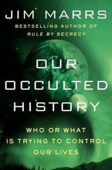 Hardcover Our Occulted History: Do the Global Elite Conceal Ancient Aliens? Book