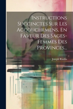 Paperback Instructions Succinctes Sur Les Accouchemens, En Faveur Des Sages-femmes Des Provinces... [French] Book