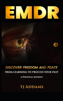 Paperback EMDR: DISCOVER FREEDOM and PEACE from learning to process your past. Book