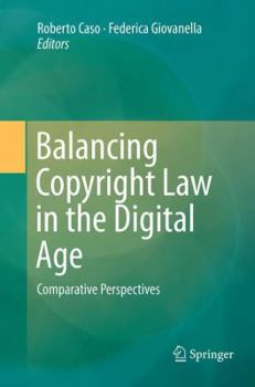 Paperback Balancing Copyright Law in the Digital Age: Comparative Perspectives Book