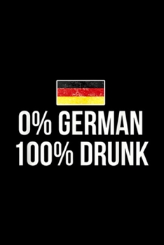 0% German 100% Drunk: 0% German 100% Drunk Oktoberfest Beer Garden Party Journal/Notebook Blank Lined Ruled 6x9 100 Pages