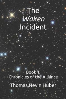 Paperback The Waken Incident: Book 1 - Chronicles of the Alliance Book