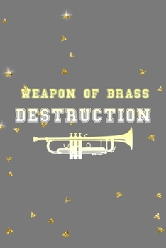 Weapon Of Brass Destruction: All Purpose 6x9 Blank Lined Notebook Journal Way Better Than A Card Trendy Unique Gift Golden Falls Marching Band