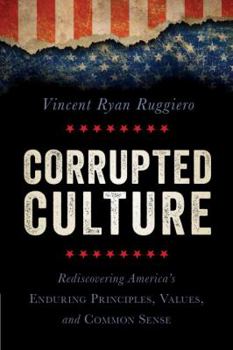 Paperback Corrupted Culture: Rediscovering America's Enduring Principles, Values, and Common Sense Book
