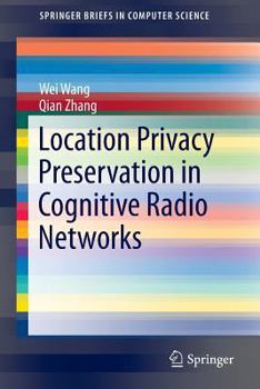 Paperback Location Privacy Preservation in Cognitive Radio Networks Book
