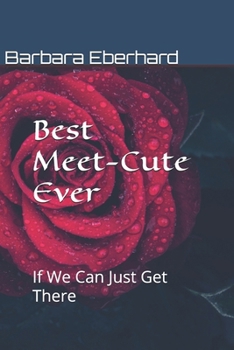Paperback Best Meet-Cute Ever: If We Can Just Get There Book