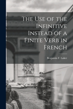 Paperback The Use of the Infinitive Instead of a Finite Verb in French Book