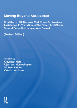 Moving Beyond Assistance: Final Report of the Iews Task Force on Western Assistance to Transition in the Czech and Slovak Republic, Hungary, and Poland