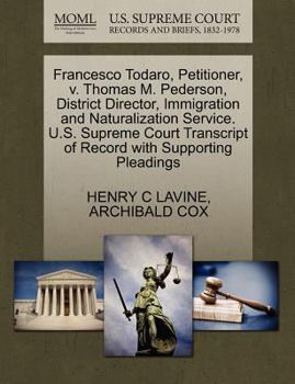 Paperback Francesco Todaro, Petitioner, V. Thomas M. Pederson, District Director, Immigration and Naturalization Service. U.S. Supreme Court Transcript of Recor Book