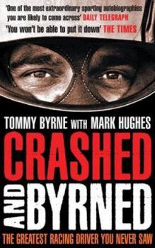 Paperback Crashed and Byrned: The Greatest Racing Driver You Never Saw Book