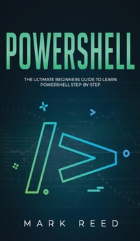 Hardcover PowerShell: The Ultimate Beginners Guide to Learn PowerShell Step-By-Step Book