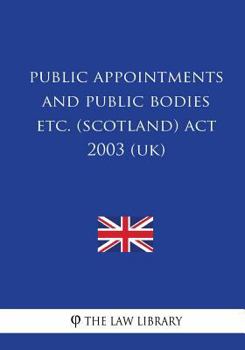 Paperback Public Appointments and Public Bodies etc. (Scotland) Act 2003 (UK) Book