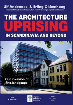 The Architecture Uprising in Scandinavia and Beyond: Our Invasion of the Landscape