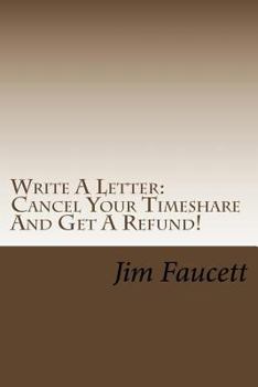 Paperback Write A Letter: Cancel Your Timeshare And Get A Refund!: A Step-by-Step Guide To Writing A Cancellation Letter That Works! Book