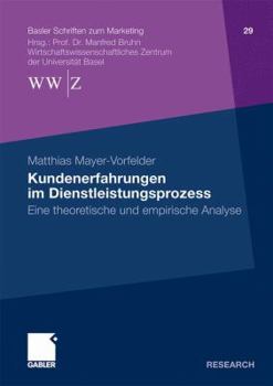 Kundenerfahrungen Im Dienstleistungsprozess: Eine Theoretische Und Empirische Analyse