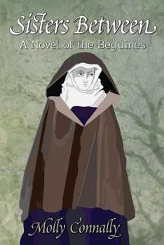 Paperback Sisters Between: A Novel of the Beguines Book