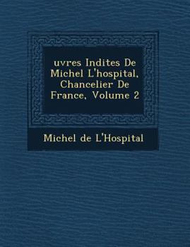 Paperback Uvres in Dites de Michel L'Hospital, Chancelier de France, Volume 2 [French] Book
